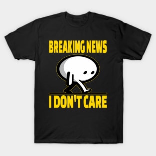 Breaking News I Don't Care: Mind Body Balance T-Shirt